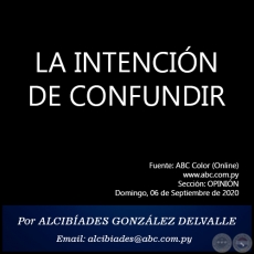  LA INTENCIN DE CONFUNDIR - Por ALCIBADES GONZLEZ DELVALLE - Domingo, 06 de Septiembre de 2020